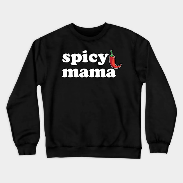 Spicy Mama, Funny Cool Mom Mommy Mother's Day Crewneck Sweatshirt by Seaside Designs